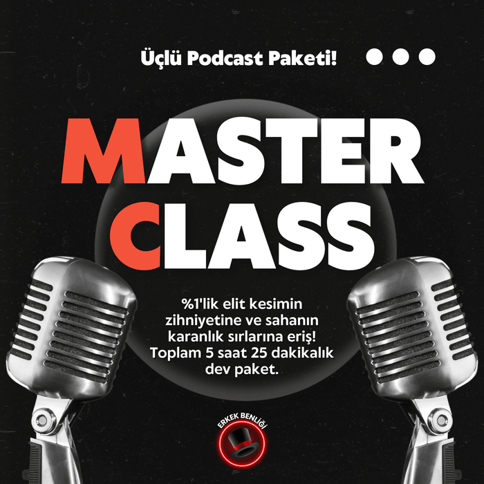 Masterclass Üçlü Podcast Paketi! (Temel – Orta – İleri Seviye!) - Erkek Benliği