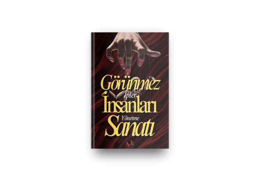 Görünmez İpler: İnsanları Yönetme Sanatı!