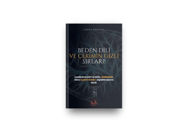 Beden Dili ve Çekimin Gizli Sırları! - Erkek Benliği